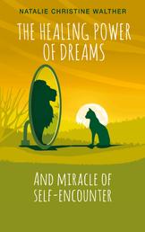 The Healing Power of Dreams - And miracle of self-encounter