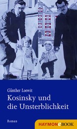 Kosinsky und die Unsterblichkeit - Eine Recherche