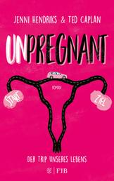 Unpregnant - Der Trip unseres Lebens - Roman