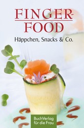 Fingerfood - Häppchen, Snacks & Co.