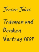 Jensen Julius: Träumen und Denken Vortrag 1869 