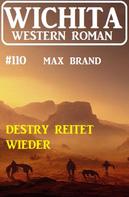 Max Brand: Destry reitet wieder: Wichita Western Roman 110 