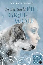 In der Seele ein Grauwolf (Heart against Soul 2) - Romantische Gestaltwandler-Fantasy in sechs Bänden