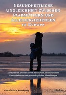 Ann-Christin Renneberg: Gesundheitliche Ungleichheit zwischen Paarmüttern und Alleinerziehenden in Europa 