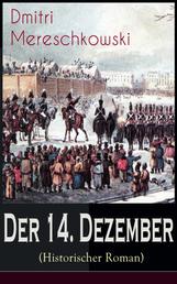 Der 14. Dezember (Historischer Roman) - Dekabristenaufstand - Revolutionäre Bewegung gegen das Regime von Nikolaus I.