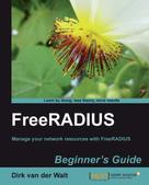 Dirk van der Walt: FreeRADIUS Beginner's Guide 