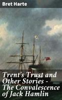 Bret Harte: Trent's Trust and Other Stories — The Convalescence of Jack Hamlin 