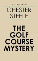 Chester Steele: The Golf Course Mystery 