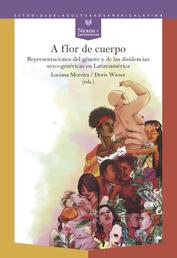 A flor de cuerpo - Representaciones del género y de las disidencias sexo-genéricas en Latinoamérica