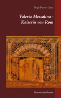 Birgit Furrer-Linse: Valeria Messalina - Kaiserin von Rom 
