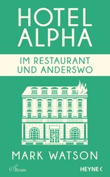 Im Restaurant und anderswo - Hotel Alpha. Stories