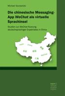 Michael Szurawitzki: Die chinesische Messaging-App WeChat als virtuelle Sprachinsel 