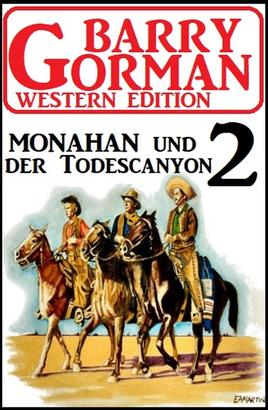 Monahan und der Todescanyon: Barry Gorman Western Edition 2