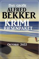 Alfred Bekker: Das große Alfred Bekker Krimi Riesenpaket Oktober 2022 
