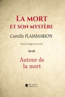 Camille Flammarion: La mort et son mystère 