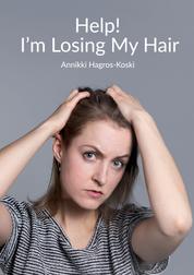Help! I'm Losing My Hair - Hair Loss - You Can Treat It