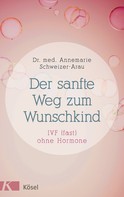 Annemarie Schweizer-Arau: Der sanfte Weg zum Wunschkind ★★★