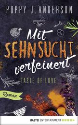 Taste of Love - Mit Sehnsucht verfeinert - Roman