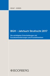 BGH – Jahrbuch Strafrecht 2017 - Die wichtigsten Entscheidungen mit Kurzkommentierungen und Praxishinweisen