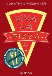 Viva la Pizza - Keine Gabel, keine Regel, kein lückenloser Lebenslauf