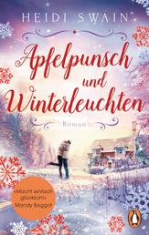 Apfelpunsch und Winterleuchten - Roman. »Ein Buch voll weihnachtlicher Gemütlichkeit − macht einfach glücklich!« (Mandy Baggot)