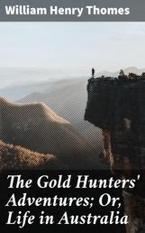 The Gold Hunters' Adventures; Or, Life in Australia