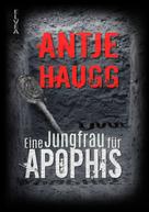 Antje Haugg: Eine Jungfrau für Apophis 