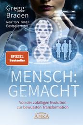 MENSCH:GEMACHT [SPIEGEL-Bestseller] - Von der zufälligen Evolution zur bewussten Transformation