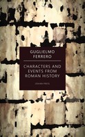 Guglielmo Ferrero: Characters and Events from Roman History 