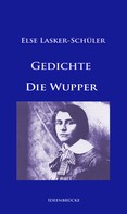 Else Lasker-Schüler: Gedichte / Die Wupper 