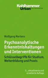 Psychoanalytische Erkenntnishaltungen und Interventionen - Schlüsselbegriffe für Studium, Weiterbildung und Praxis