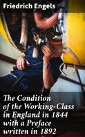 Friedrich Engels: The Condition of the Working-Class in England in 1844 with a Preface written in 1892 
