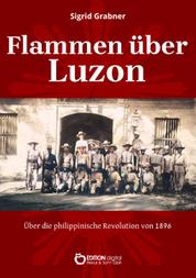 Flammen über Luzón - Über die philippinische Revolution von 1896