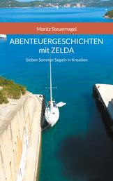 Abenteuergeschichten mit Zelda - Sieben Sommer Segeln in Kroatien
