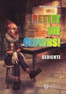 Wolfgang Eckert: Rettet die Clowns! 