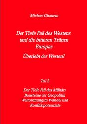 Der tiefe Fall des Westens und die bitteren Tränen Europas - Teil 2: Der Tiefe Fall des Militärs - Bausteine der Geopolitik - Weltordnung im Wandel