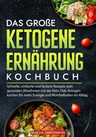 Vanessa Zimmermann: Das große Ketogene Ernährung Kochbuch 