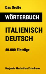 Das Große Wörterbuch Italienisch - Deutsch - 40.000 Einträge