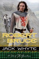 Jack Whyte: Robert the Bruce 