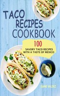Diane Valdez: Taco Recipes Cookbook 