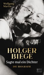 Sagte mal ein Dichter - Holger Biege. Die Biografie