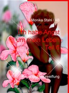 Monika Stahl / AB: Ich habe Angst um mein Leben Teil 6 