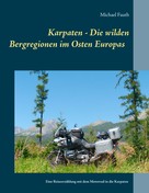 Michael Fauth: Karpaten - Die wilden Bergregionen im Osten Europas ★★★