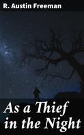 R. Austin Freeman: As a Thief in the Night 