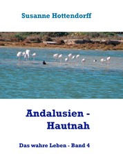 Andalusien - Hautnah - Das wahre Leben - Band 4