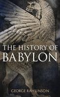 George Rawlinson: The History of Babylon 