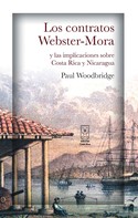 Paul Woodbridge: Los contratos Webster-Mora y las implicaciones sobre Costa Rica y Nicaragua 