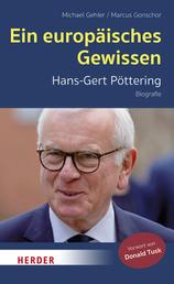 Ein europäisches Gewissen - Hans-Gert Pöttering - Biografie