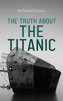 Archibald Gracie: The Truth About the Titanic 