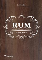 Rum - Geschichte - Herstellung - Marken